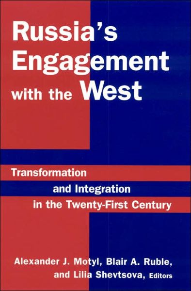 Alexander J. Motyl · Russia's Engagement with the West:: Transformation and Integration in the Twenty-First Century (Paperback Book) [New edition] (2005)