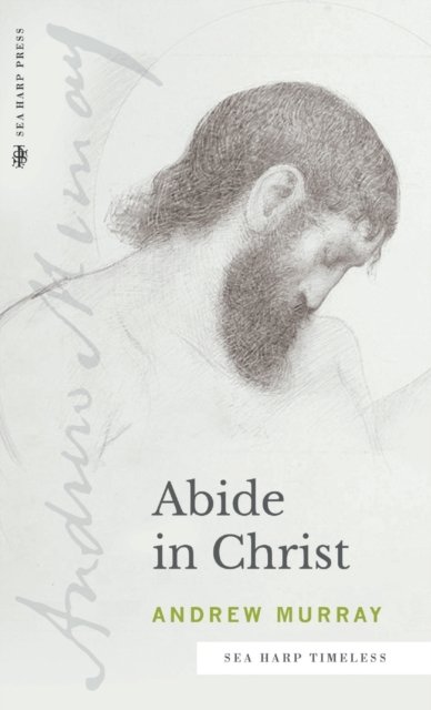 Cover for Andrew Murray · Abide in Christ (Sea Harp Timeless series) (Inbunden Bok) (2022)