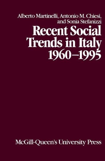 Recent Social Trends in Italy, 1960-1995 - Comparative Charting of Social Change - Alberto Martinelli - Books - McGill-Queen's University Press - 9780773518421 - March 30, 1999