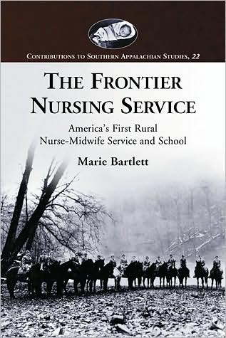 Cover for Marie Bartlett · The Frontier Nursing Service: America's First Rural Nurse-midwife Service and School (Paperback Book) (2009)