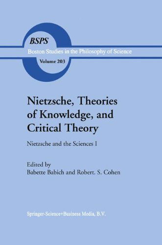 Nietzsche, Theories of Knowledge, and Critical Theory: Nietzsche and the Sciences I - Boston Studies in the Philosophy and History of Science - Babette E. Babich - Books - Springer - 9780792357421 - August 31, 1999