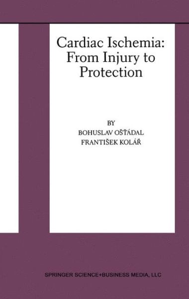 Cover for Bohuslav Ostadal · Cardiac Ischemia: from Injury to Protection - Basic Science for the Cardiologist (Hardcover Book) (1999)