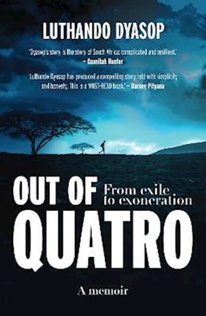 Out of Quatro: From Exile to Exoneration - Luthando Dyasop - Książki - Kwela Books - 9780795710421 - 21 lipca 2021