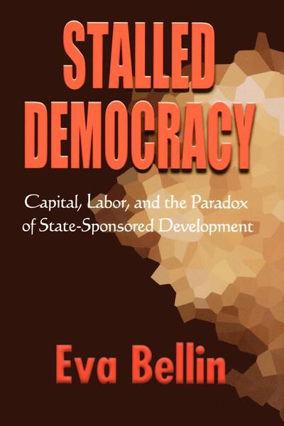 Cover for Eva Bellin · Stalled Democracy: Capital, Labor, and the Paradox of State-Sponsored Development (Hardcover Book) (2002)