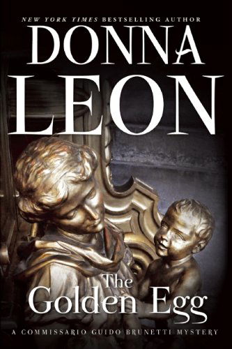 Cover for Donna Leon · The Golden Egg: a Commissario Guido Brunetti Mystery (Paperback Book) (2014)