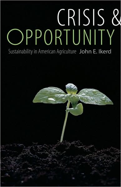 Cover for John E. Ikerd · Crisis and Opportunity: Sustainability in American Agriculture - Our Sustainable Future (Paperback Book) (2008)