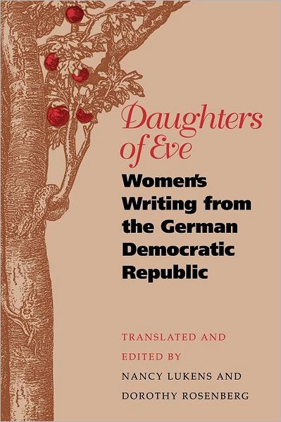Cover for Nancy Lukens · Daughters of Eve: Women's Writing from the German Democratic Republic - European Women Writers (Paperback Book) (1993)