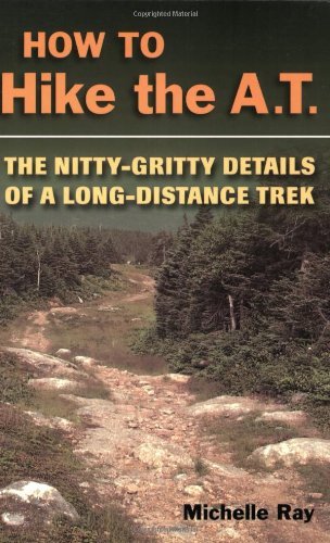 Cover for Michelle Ray · How to Hike the A.T.: The Nitty-Gritty Details of a Long-Distance Trek (Paperback Book) [First edition] (2008)