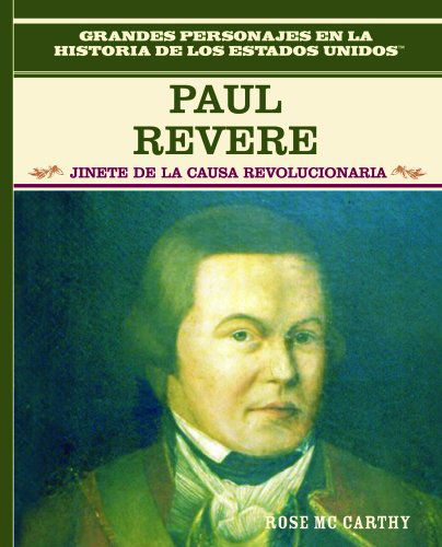 Cover for Rose Mccarthy · Paul Revere: Jinete De La Causa Revolucionaria / Freedom Rider (Grandes Personajes en La Historia De Los Estados Unidos) (Spanish Edition) (Hardcover Book) [Spanish, 1 edition] (2003)