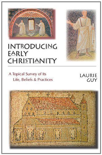 Cover for Laurie Guy · Introducing Early Christianity: a Topical Survey of Its Life, Beliefs &amp; Practices (Paperback Book) (2011)