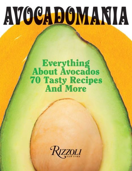 Cover for Deborah Holtz · Avocadomania: Everything About Avocados 70 Tasty Recipes and More (Gebundenes Buch) (2022)