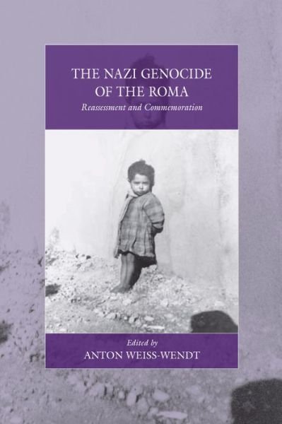 The Nazi Genocide of the Roma: Reassessment and Commemoration - War and Genocide - Anton Weiss-wendt - Bücher - Berghahn Books - 9780857458421 - 1. Juni 2013