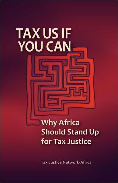 Cover for Tax Justice Network-Africa · Tax Us If You Can: Why Africa Should Stand Up for Tax Justice (Taschenbuch) (2011)