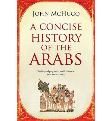 Cover for John McHugo · A Concise History of the Arabs (Paperback Book) [3rd Revised edition] (2016)