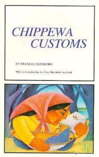 Cover for Frances Densmore · Chippewa Customs - Borealis Book S. (Hardcover Book) [New Ed of 1929 edition] (1979)