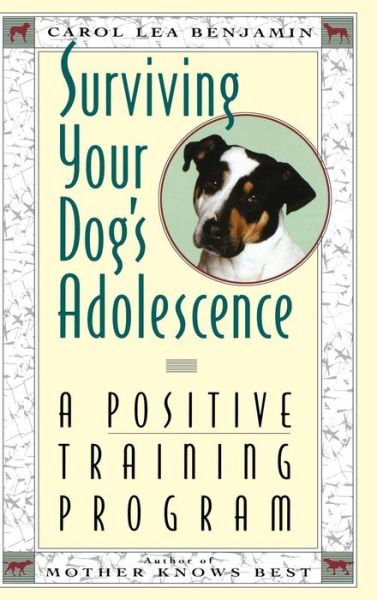 Cover for Carol Lea Benjamin · Surviving Your Dog's Adolescence: a Positive Training Program - Howell Reference Books (Gebundenes Buch) (1993)