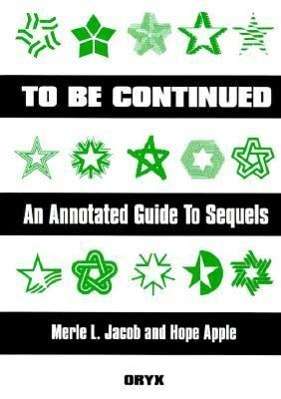 To Be Continued: an Annotated Guide to Sequels - Hope Apple - Books - Oryx Press - 9780897748421 - March 28, 1995