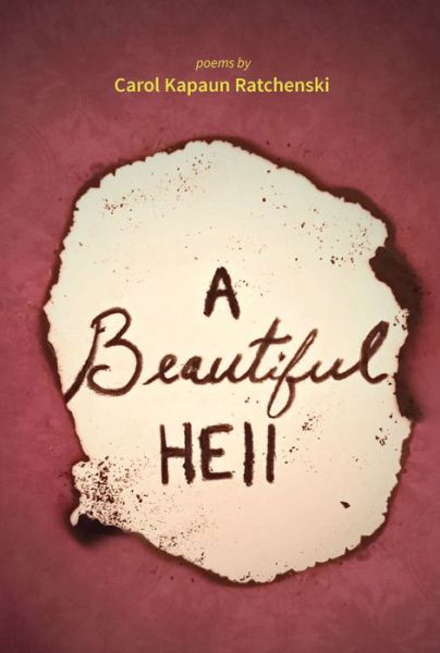 Cover for Carol Kapaun Ratchenski · A Beautiful Hell (Paperback Book) (2016)