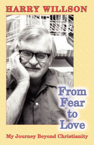 Cover for Harry Willson · From Fear to Love: My Journey Beyond Christianity (Pocketbok) (2012)