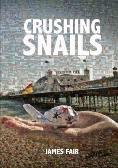 James Fair · Crushing Snails (Paperback Book) (2013)