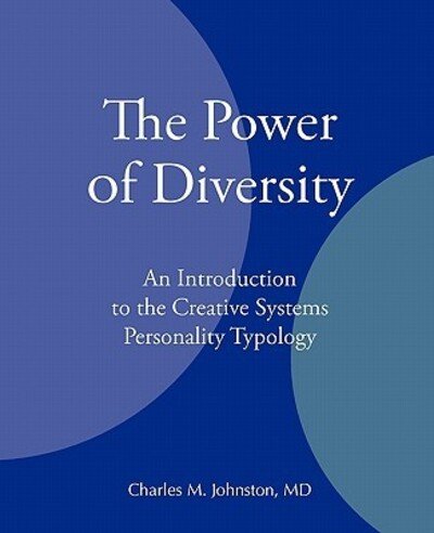 Cover for Charles M. Johnston Md · The Power of Diversity: an Introduction to the Creative Systems Personality Typology (Pocketbok) (2010)
