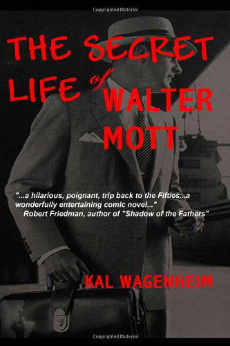 The Secret Life of Walter Mott - Kal Wagenheim - Books - All Things That Matter Press - 9780984615421 - July 4, 2010