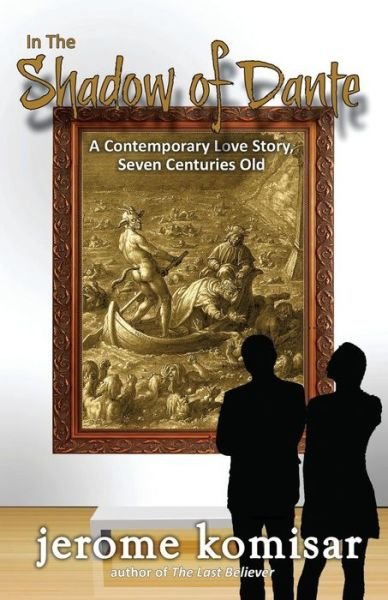 Jerome Komisar · In the Shadow of Dante: a Contemporary Love Story, Seven Centuries Old (Pocketbok) (2014)