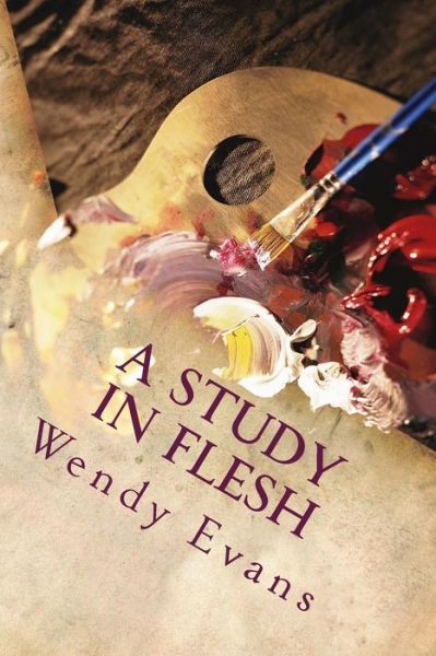 Cover for Wendy Evans · A Study in Flesh (Paperback Book) (2014)