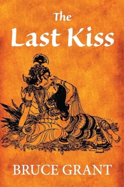 The Last Kiss - Bruce Grant - Books - BookPOD - 9780992551421 - December 3, 2014