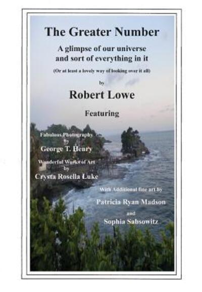 Cover for Lowe Robert · The Greater Number : A glimpse of our universe and sort of everything in it (Hardcover Book) (2018)