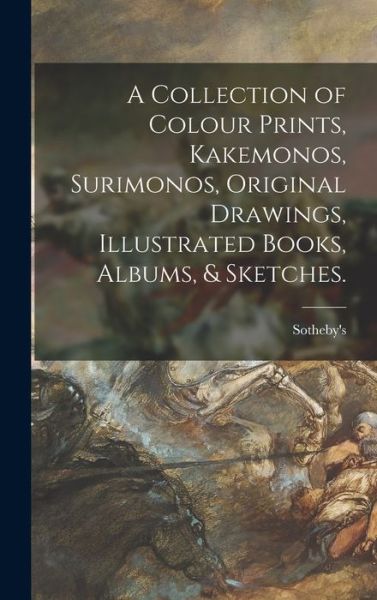 Cover for Sotheby's (Firm) · A Collection of Colour Prints, Kakemonos, Surimonos, Original Drawings, Illustrated Books, Albums, &amp; Sketches. (Hardcover Book) (2021)