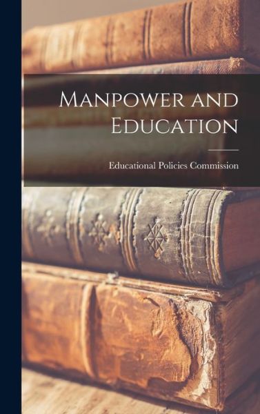 Cover for Educational Policies Commission · Manpower and Education (Hardcover Book) (2021)