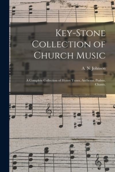 Cover for A N (Artemas Nixon) Johnson · Key-stone Collection of Church Music (Pocketbok) (2021)
