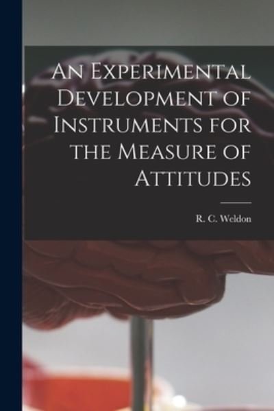 Cover for R C (Richard Chapman) 1849 Weldon · An Experimental Development of Instruments for the Measure of Attitudes (Paperback Bog) (2021)