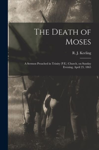 Cover for R J (Robert James) B 1828 Keeling · The Death of Moses (Paperback Book) (2021)