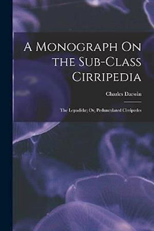 Monograph on the Sub-Class Cirripedia - Charles Darwin - Bøker - Creative Media Partners, LLC - 9781016496421 - 27. oktober 2022