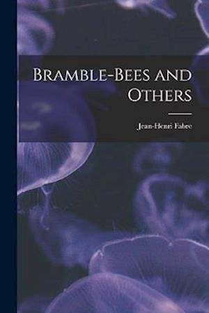 Cover for Jean-Henri Fabre · Bramble-Bees and Others (Buch) (2022)