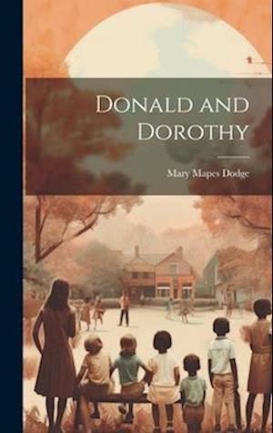 Cover for Mary Mapes Dodge · Donald and Dorothy (Book) (2023)