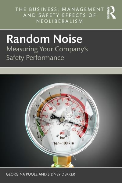 Cover for Georgina Poole · Random Noise: Measuring Your Company's Safety Performance - The Business, Management and Safety Effects of Neoliberalism (Paperback Book) (2024)