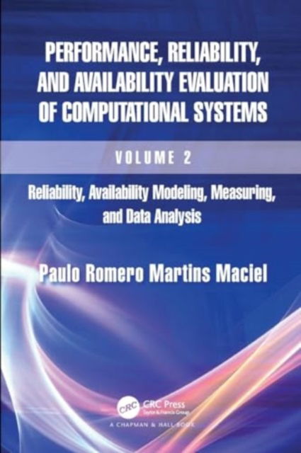 Cover for Paulo Romero Martins Maciel · Performance, Reliability, and Availability Evaluation of Computational Systems, Volume 2: Reliability, Availability Modeling, Measuring, and Data Analysis (Paperback Book) (2024)