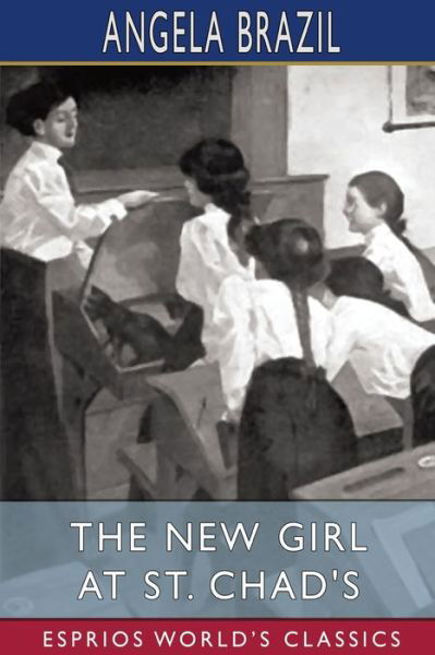 The New Girl at St. Chad's (Esprios Classics) - Inc. Blurb - Książki - Blurb, Inc. - 9781034919421 - 23 sierpnia 2024