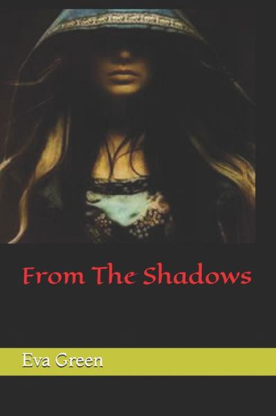 From The Shadows - Eva Green - Bøger - Independently Published - 9781072612421 - 7. juni 2019