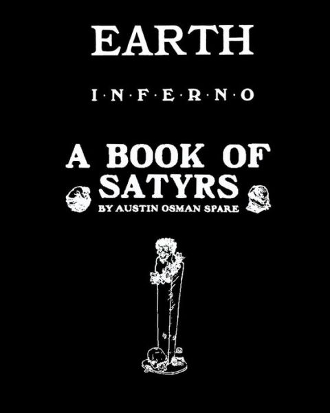 Cover for Austin Osman Spare · EARTH INFERNO and A BOOK OF SATYRS (Taschenbuch) (2019)