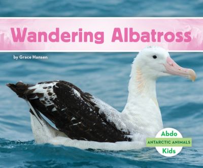 Cover for Grace Hansen · Wandering Albatross (Hardcover Book) (2021)