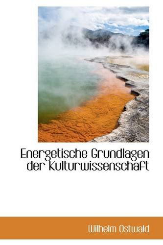 Cover for Wilhelm Ostwald · Energetische Grundlagen Der Kulturwissenschaft (Taschenbuch) (2009)