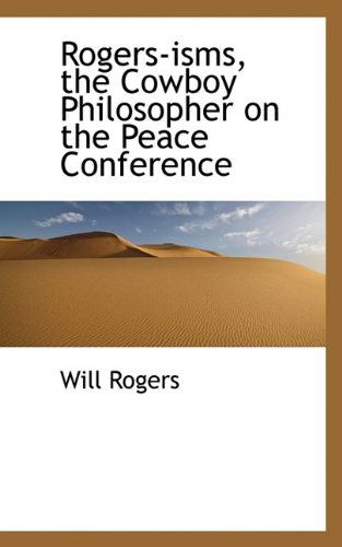 Cover for Will Rogers · Rogers-isms, the Cowboy Philosopher on the Peace Conference (Paperback Book) (2009)