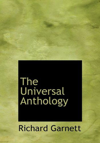 Cover for Richard Garnett · The Universal Anthology (Hardcover Book) (2009)