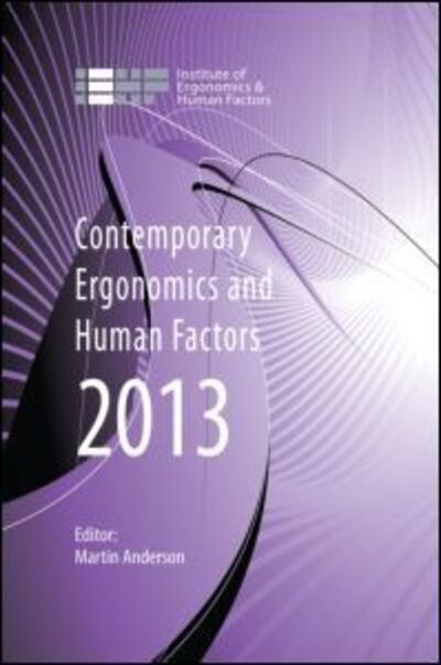 Cover for Martin Anderson · Contemporary Ergonomics and Human Factors 2013: Proceedings of the international conference on Ergonomics &amp; Human Factors 2013, Cambridge, UK, 15-18 April 2013 - Contemporary Ergonomics (Pocketbok) (2013)