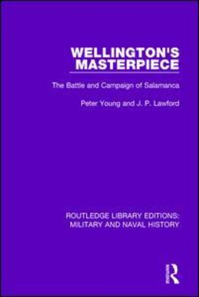 Cover for Peter Young · Wellington's Masterpiece: The Battle and Campaign of Salamanca - Routledge Library Editions: Military and Naval History (Hardcover Book) (2015)