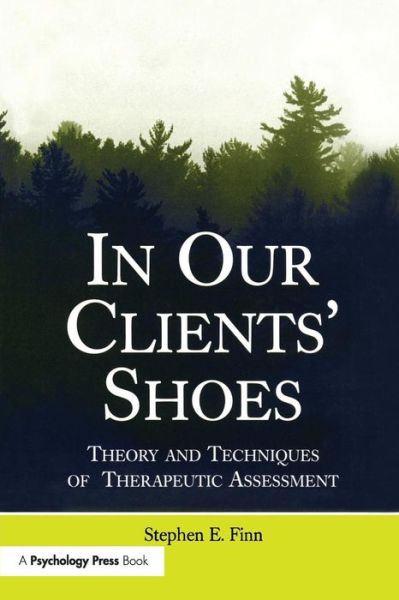 In Our Clients' Shoes: Theory and Techniques of Therapeutic Assessment - Counseling and Psychotherapy - Stephen E. Finn - Bøger - Taylor & Francis Ltd - 9781138972421 - 24. november 2015
